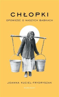  Zazacapan: Opowieść o Wytrwałości i Tajemniczych Mocach Ziemi!